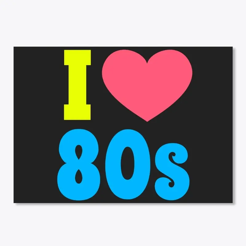 I Love The 80s