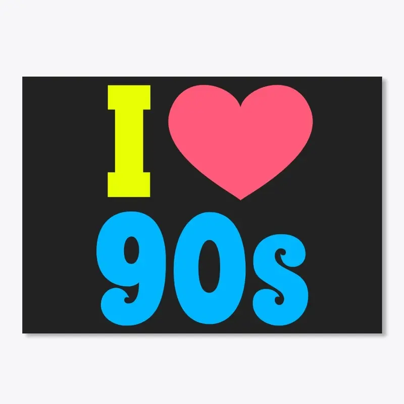 I Love the 90s!