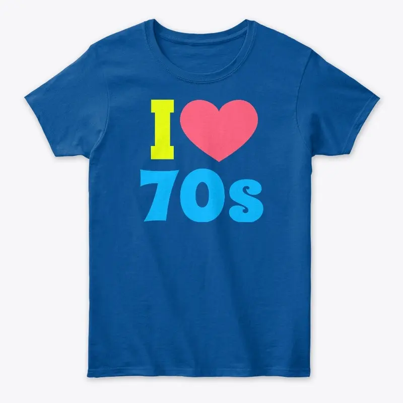 I Love The 70s!