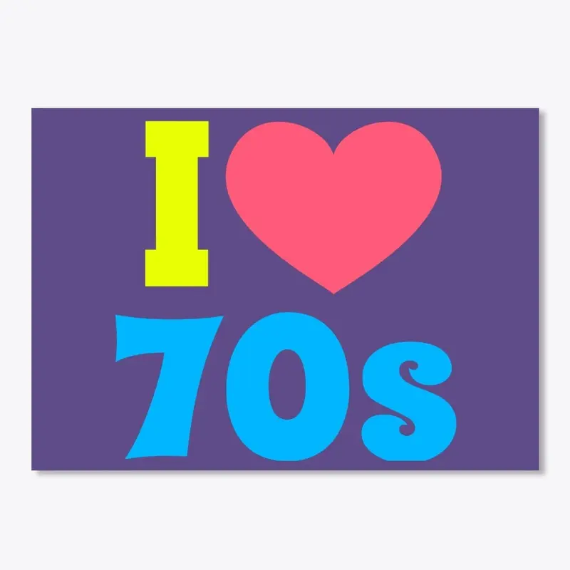 I Love The 70s!